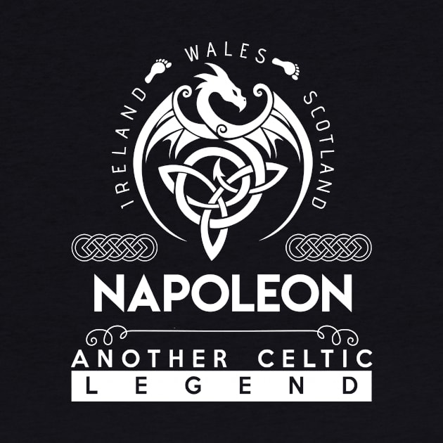 Napoleon Name T Shirt - Another Celtic Legend Napoleon Dragon Gift Item by harpermargy8920